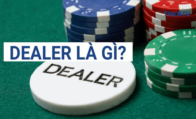 Dealer là gì? Trong lĩnh vực casino là người thực hiện nhiệm vụ chia bài